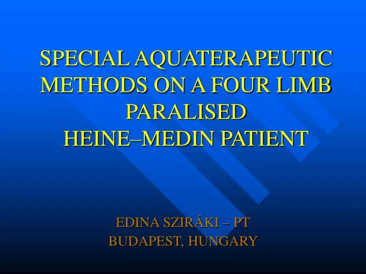 special aquaterapeutic methods on a four limb paralised heine medin patient