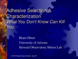 Adhesive Selection &amp; Characterization What You Don't Know Can Kill You