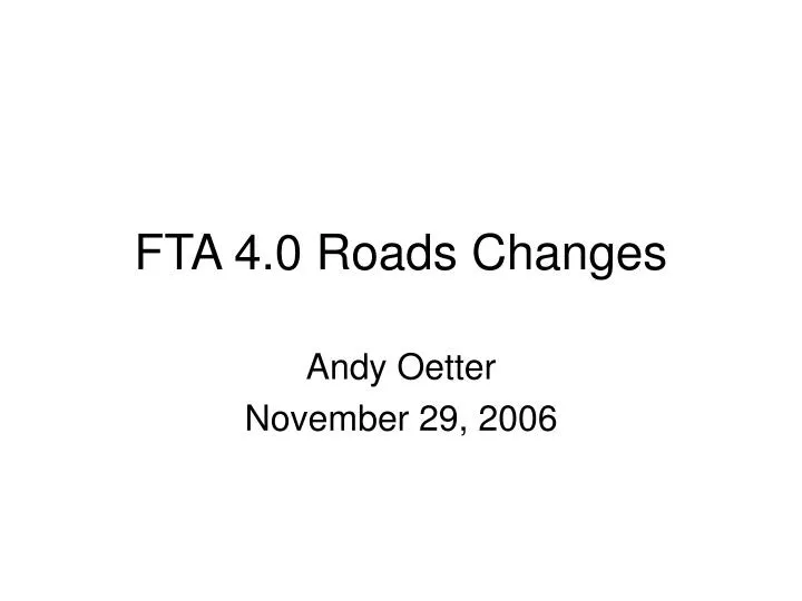fta 4 0 roads changes