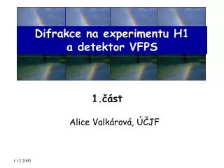 Difrakce na experimentu H1 a detektor VFPS