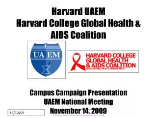 Harvard UAEM Harvard College Global Health &amp; AIDS Coalition Campus Campaign Presentation