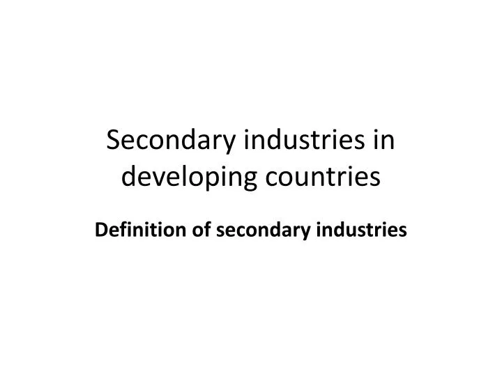 secondary industries in developing countries