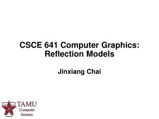 CSCE 641 Computer Graphics: Reflection Models