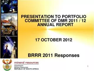 PRESENTATION TO PORTFOLIO COMMITTEE OF DMR 2011 / 12 ANNUAL REPORT 17 OCTOBER 2012