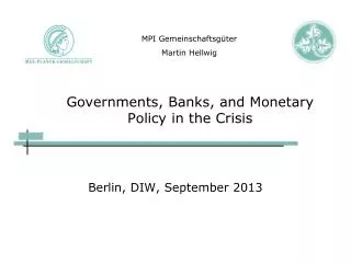 Governments, Banks, and Monetary Policy in the Crisis