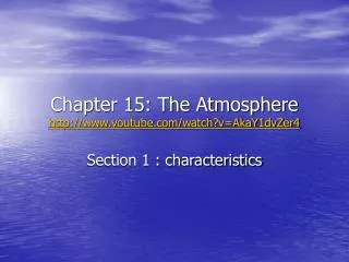 Chapter 15: The Atmosphere youtube/watch?v=AkaY1dvZer4