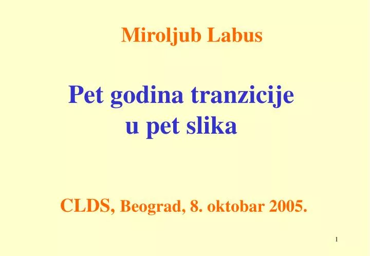 pet godina tranzicije u pet slika clds beograd 8 oktobar 2005