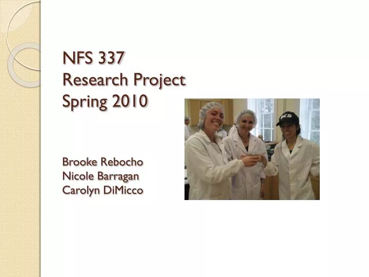 nfs 337 research project spring 2010 brooke rebocho nicole barragan carolyn dimicco