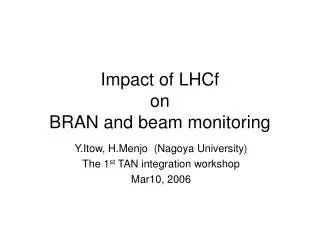 Impact of LHCf on BRAN and beam monitoring