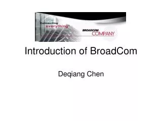 Introduction of BroadCom