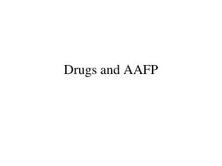 Drugs and AAFP