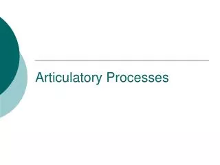 Articulatory Processes