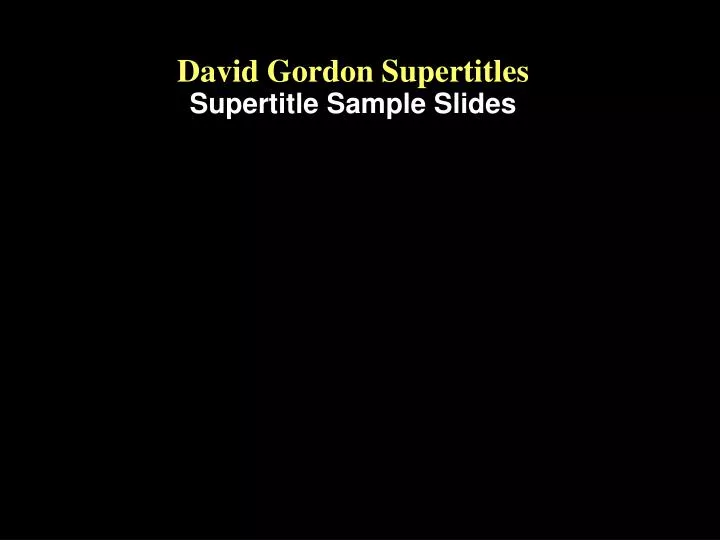 david gordon supertitles supertitle sample slides