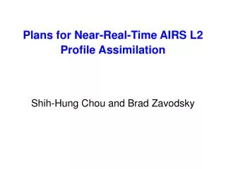 Plans for Near-Real-Time AIRS L2 Profile Assimilation