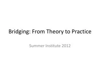 Bridging: From Theory to Practice