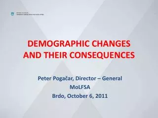 DEMOGRAPHIC CHANGES AND THEIR CONSEQUENCES