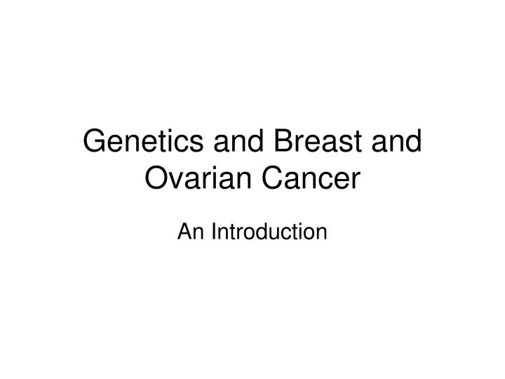 genetics and breast and ovarian cancer