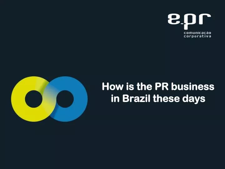 how is the pr business in brazil these days