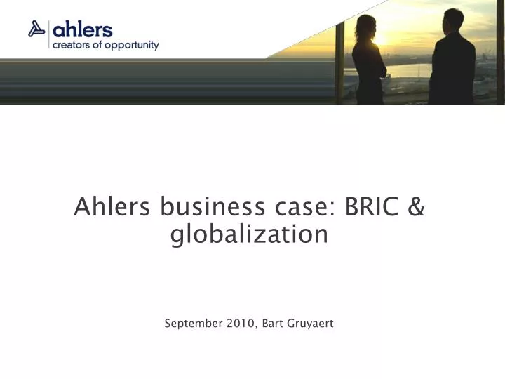 ahlers business case bric globalization september 2010 bart gruyaert