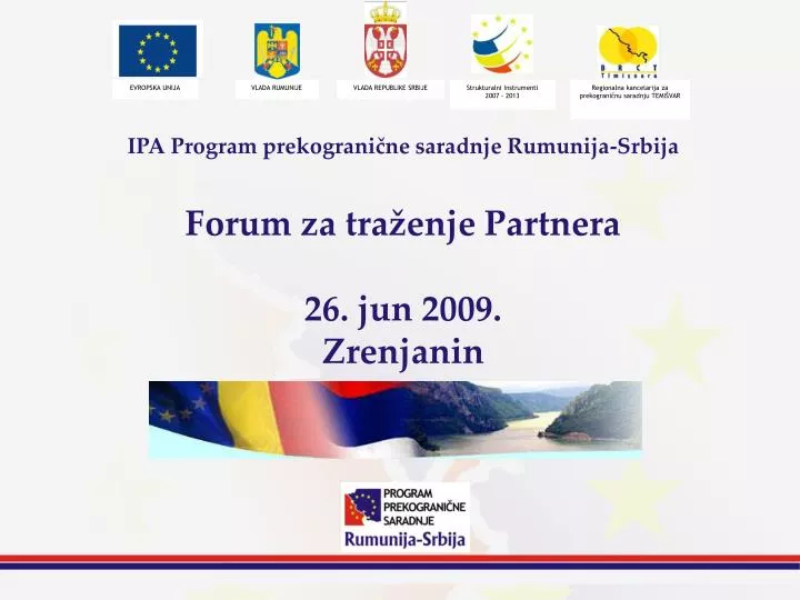 ipa program prekograni ne saradnje rumunija srbija forum za tra enje partnera 26 jun 2009 zrenjanin
