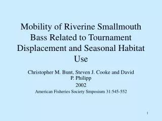 Mobility of Riverine Smallmouth Bass Related to Tournament Displacement and Seasonal Habitat Use