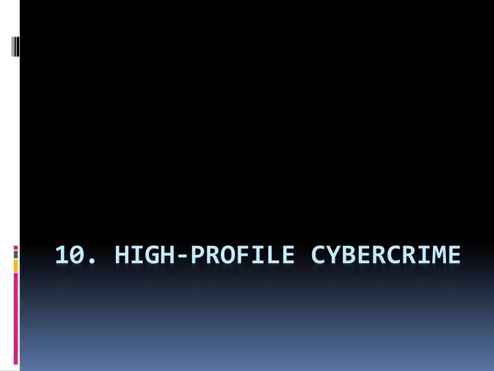 10 high profile cybercrime