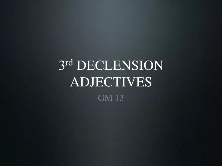 3 rd declension adjectives