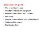 Elektronisk post Hva er elektronisk post	 Hvordan virker elektronisk post? - slide 1