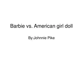 Barbie vs. American girl doll