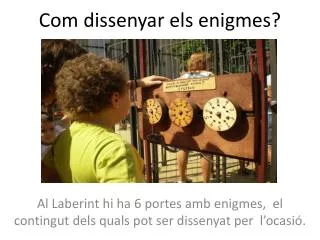 Com dissenyar els enigmes ?