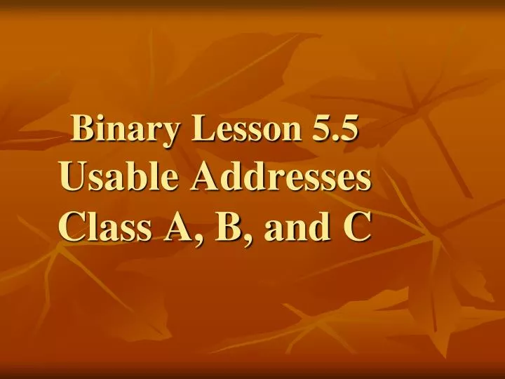 binary lesson 5 5 usable addresses class a b and c