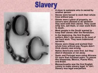 A slave is someone who is owned by another person