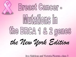 Breast Cancer - Mutations in the BRCA 1 &amp; 2 genes