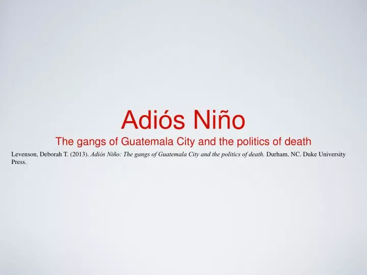 adio s ni o the gangs of guatemala city and the politics of death