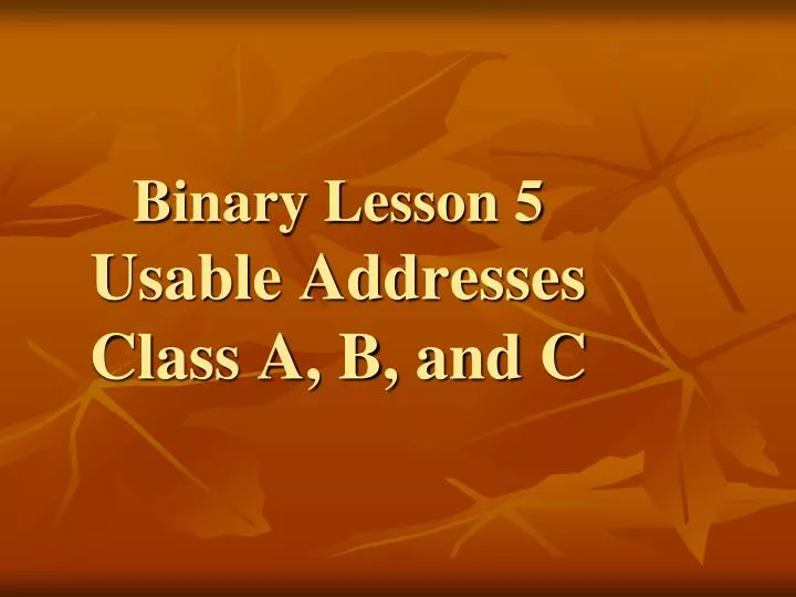 binary lesson 5 usable addresses class a b and c