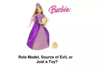 Role Model, Source of Evil, or Just a Toy?