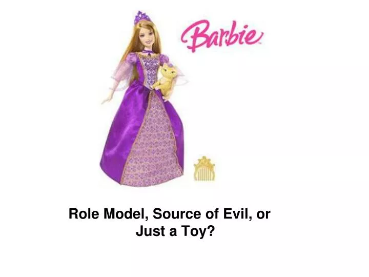 role model source of evil or just a toy