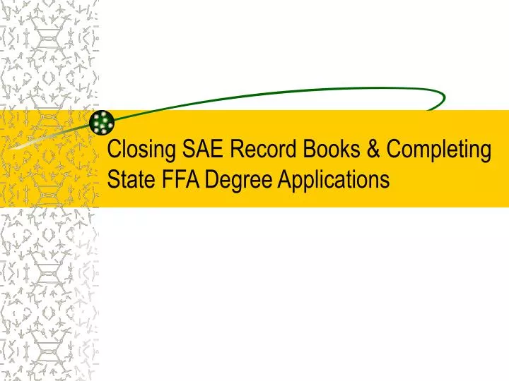 closing sae record books completing state ffa degree applications