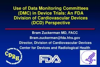 Bram Zuckerman MD, FACC Bram.zuckerman@fda.hhs Director, Division of Cardiovascular Devices