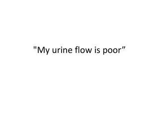 my urine flow is poor