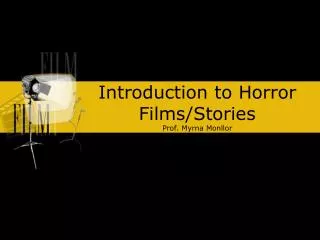 Introduction to Horror Films/Stories Prof. Myrna Monllor