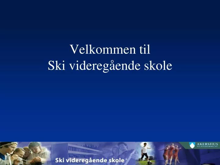 velkommen til ski videreg ende skole