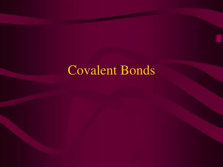 covalent bonds