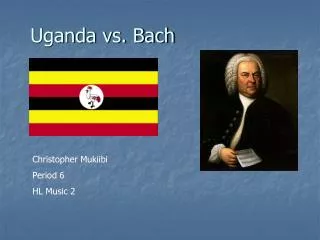 Uganda vs. Bach
