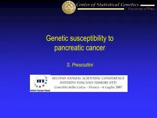 Genetic susceptibility to pancreatic cancer S. Presciuttini