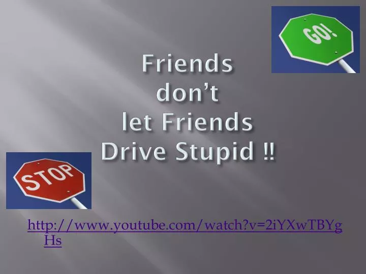 friends don t let friends drive stupid