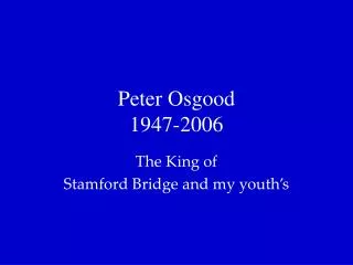 Peter Osgood 1947-2006