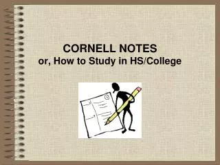 CORNELL NOTES or, How to Study in HS/College
