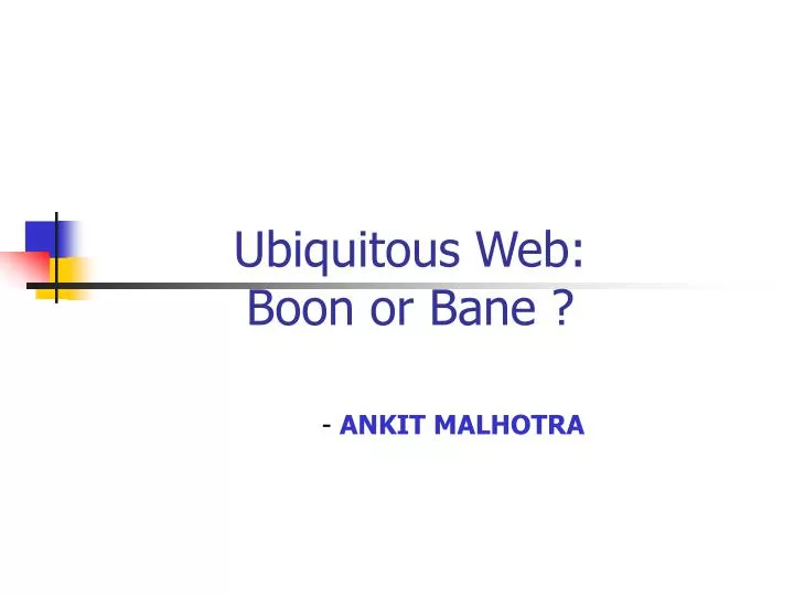 ubiquitous web boon or bane