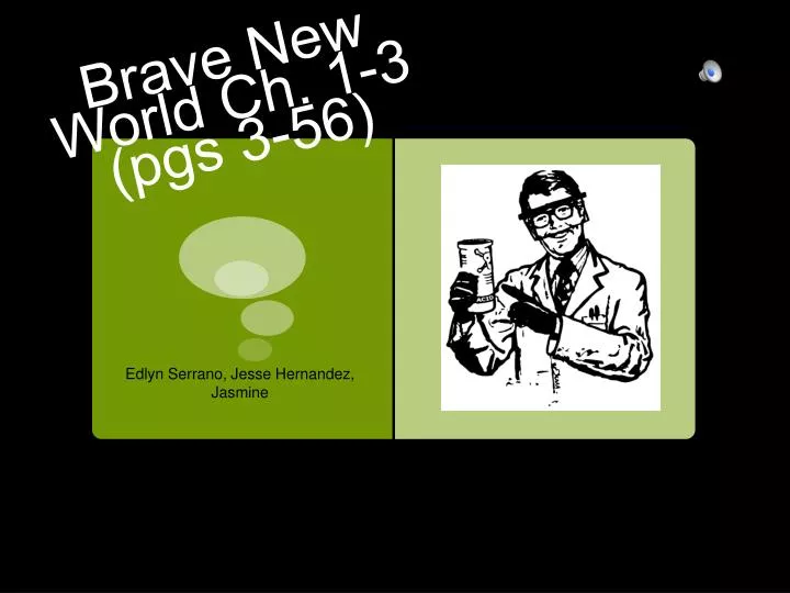 brave new world ch 1 3 pgs 3 56